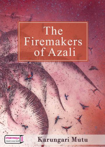 The Fire Makers of Azali